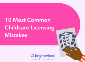 10 Most Common Childcare Licensing Mistakes